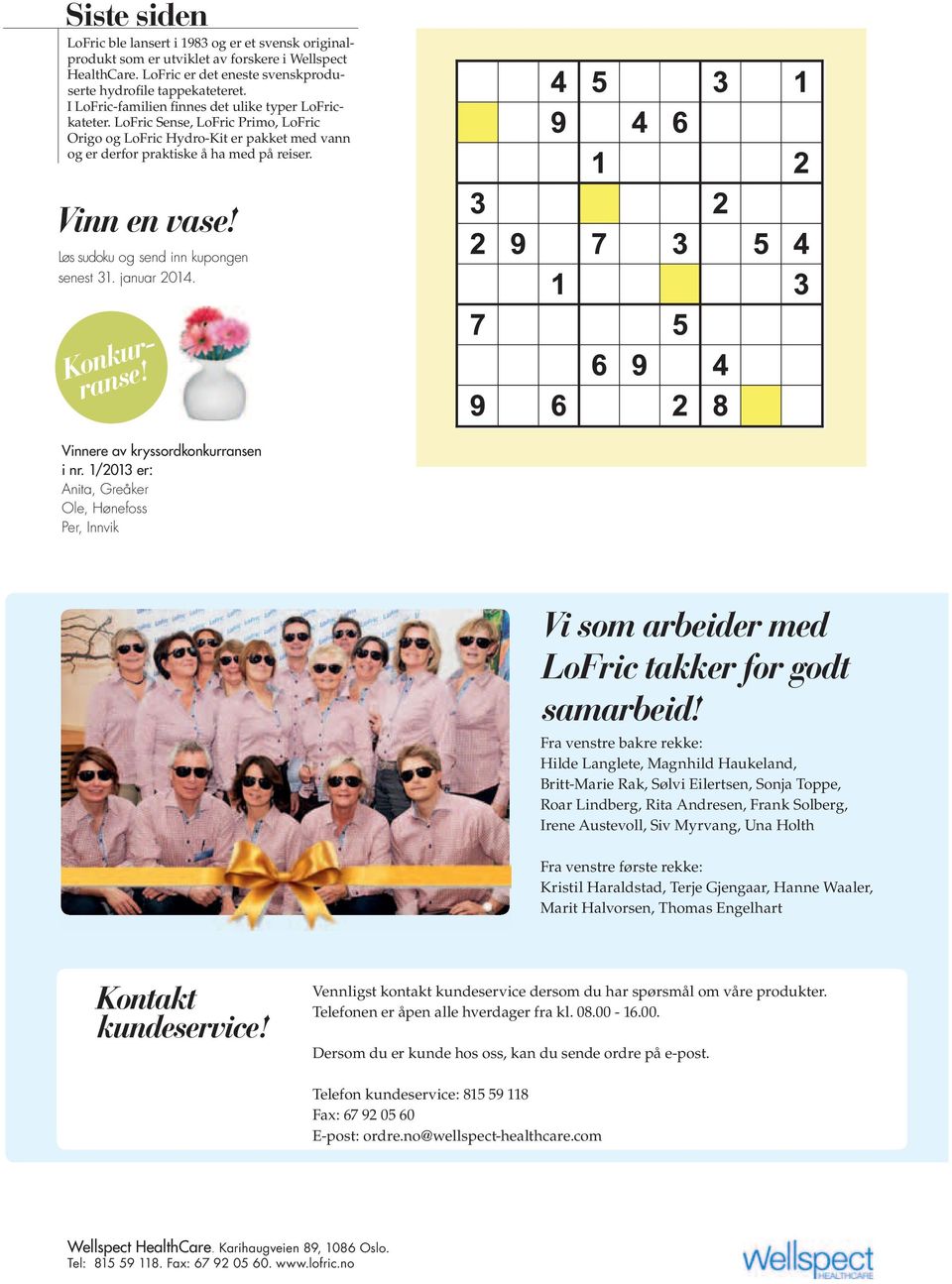 Løs sudoku og send inn kupongen senest 31. januar 2014. Konkurranse! Vinnere av kryssordkonkurransen i nr.