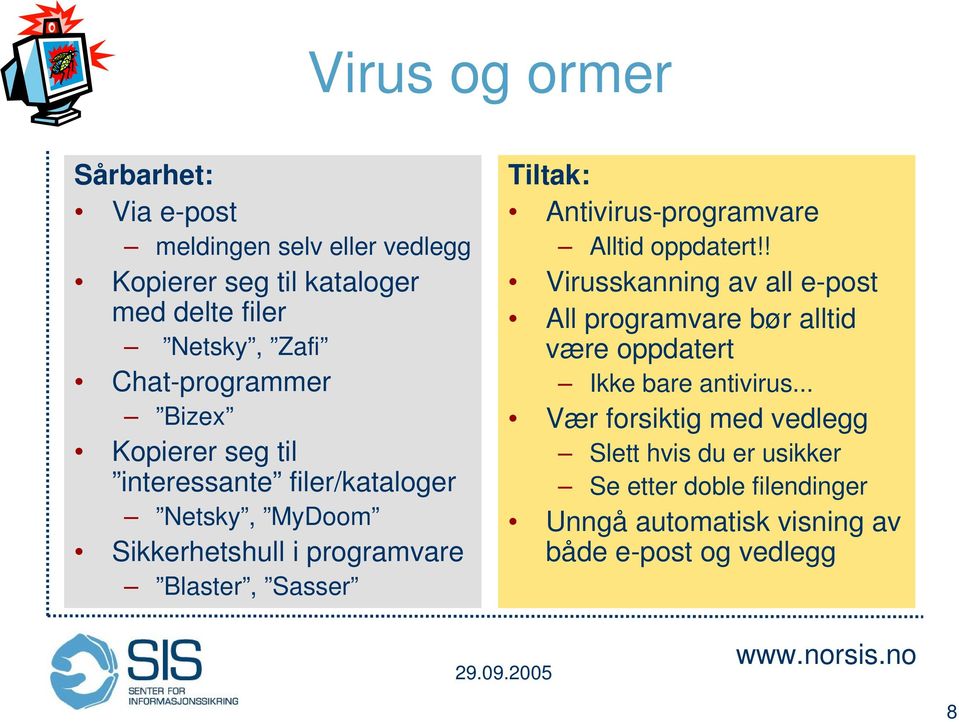 Tiltak: Antivirus-programvare Alltid oppdatert!