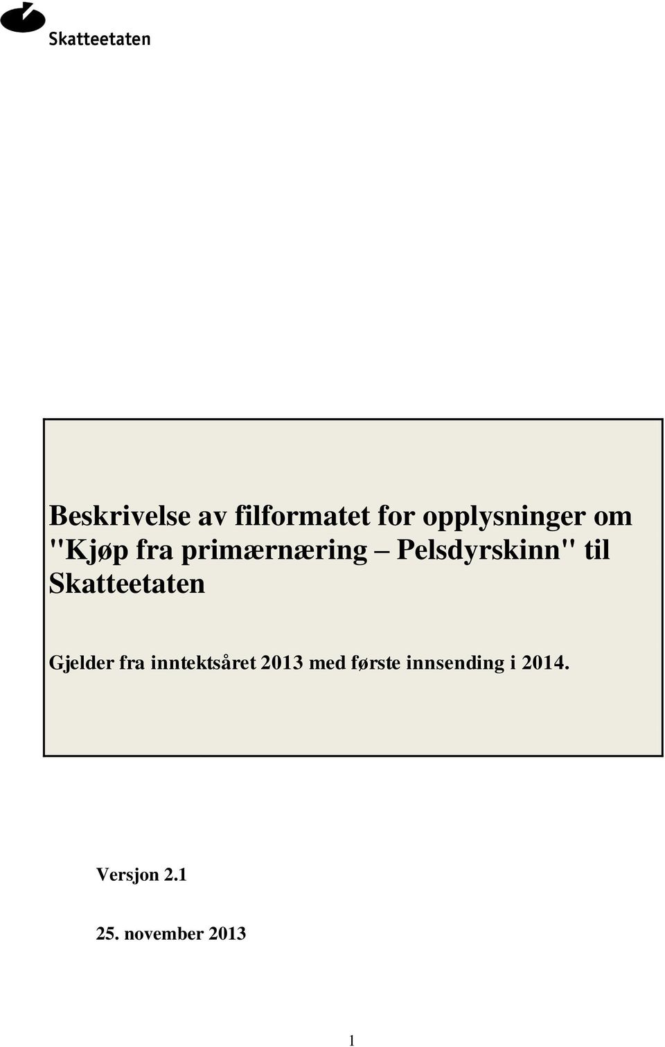 Skatteetaten Gjelder fra inntektsåret 2013 med