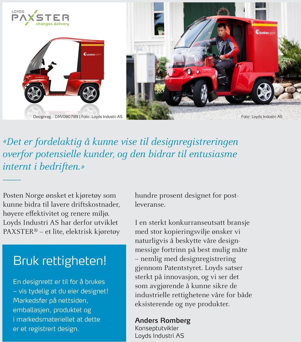 » Posten Norge ønsket et kjøretøy som kunne bidra til lavere driftskostnader, høyere effektivitet og renere miljø.