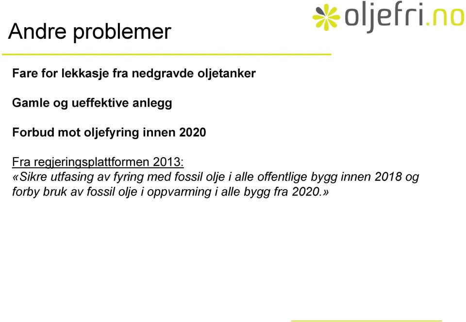 regjeringsplattformen 2013: «Sikre utfasing av fyring med fossil olje i