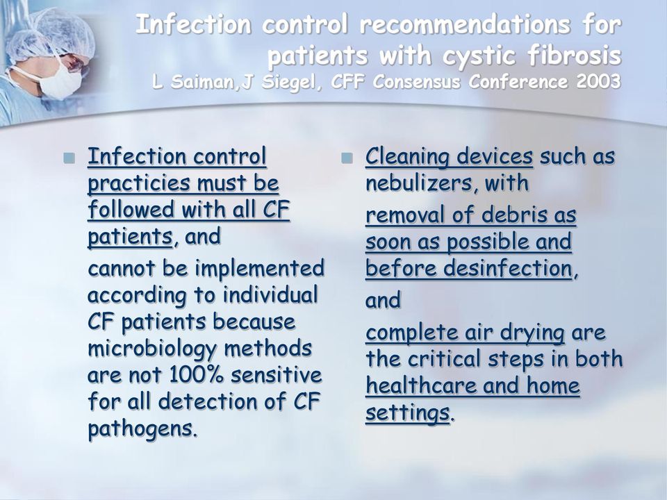 microbiology methods are not 100% sensitive for all detection of CF pathogens.