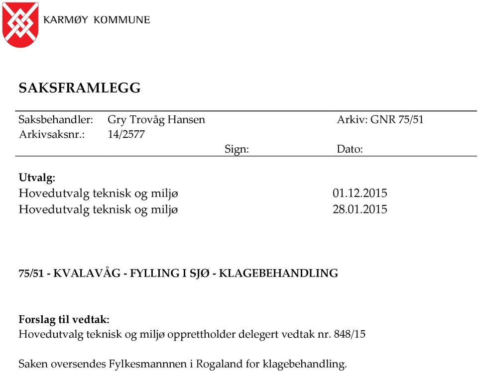 2015 Hovedutvalg teknisk og miljø 28.01.2015 75/51 - KVALAVÅG - FYLLING I SJØ - KLAGEBEHANDLING