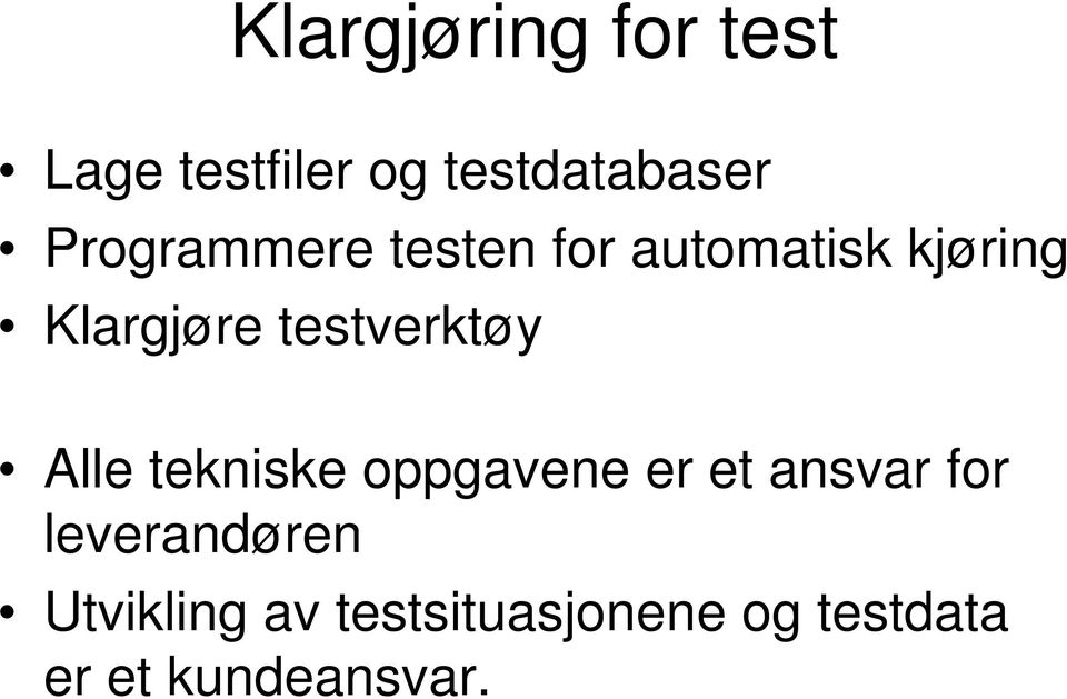 testverktøy Alle tekniske oppgavene er et ansvar for