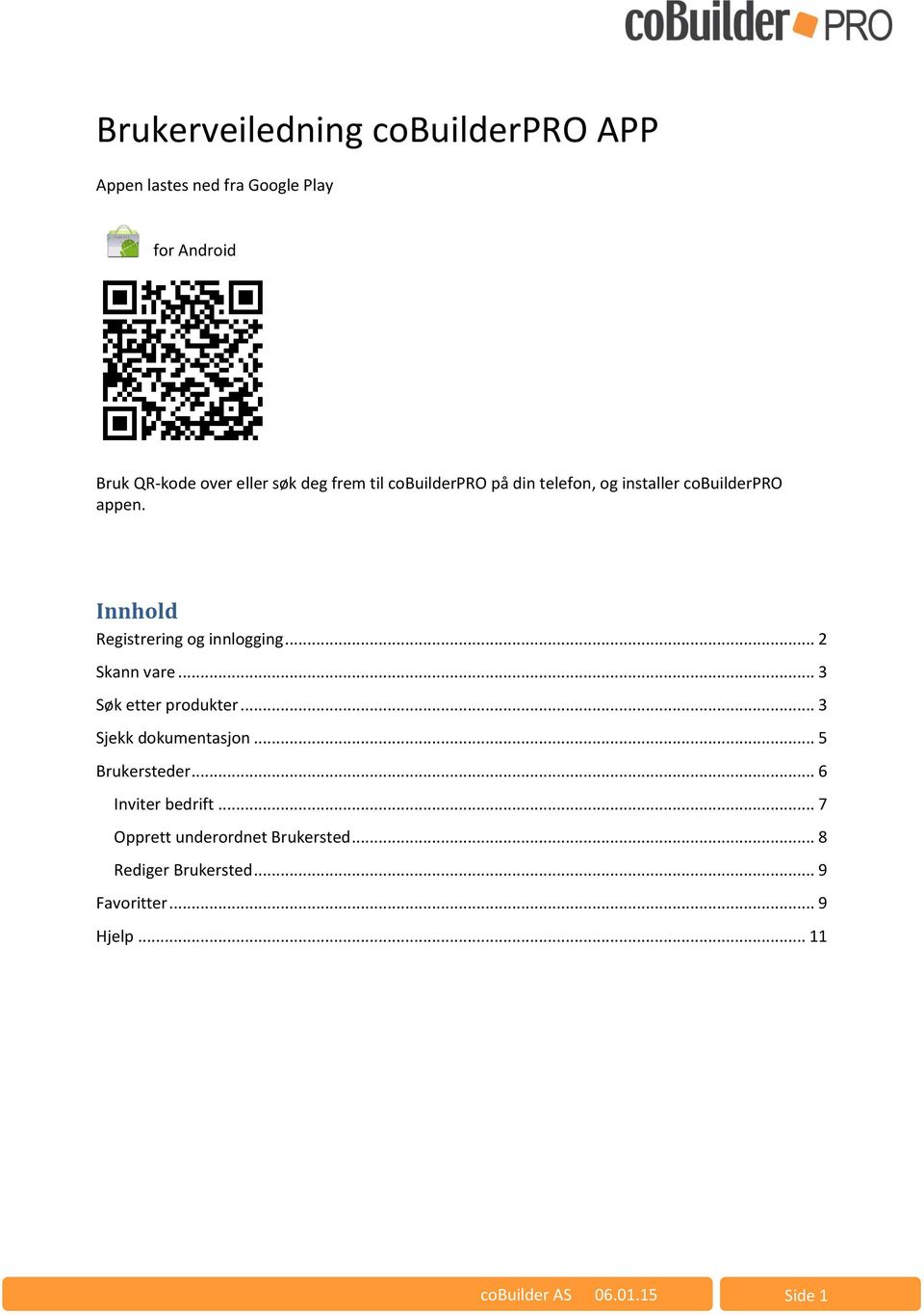 Innhold Registrering og innlogging... 2 Skann vare... 3 Søk etter produkter... 3 Sjekk dokumentasjon.