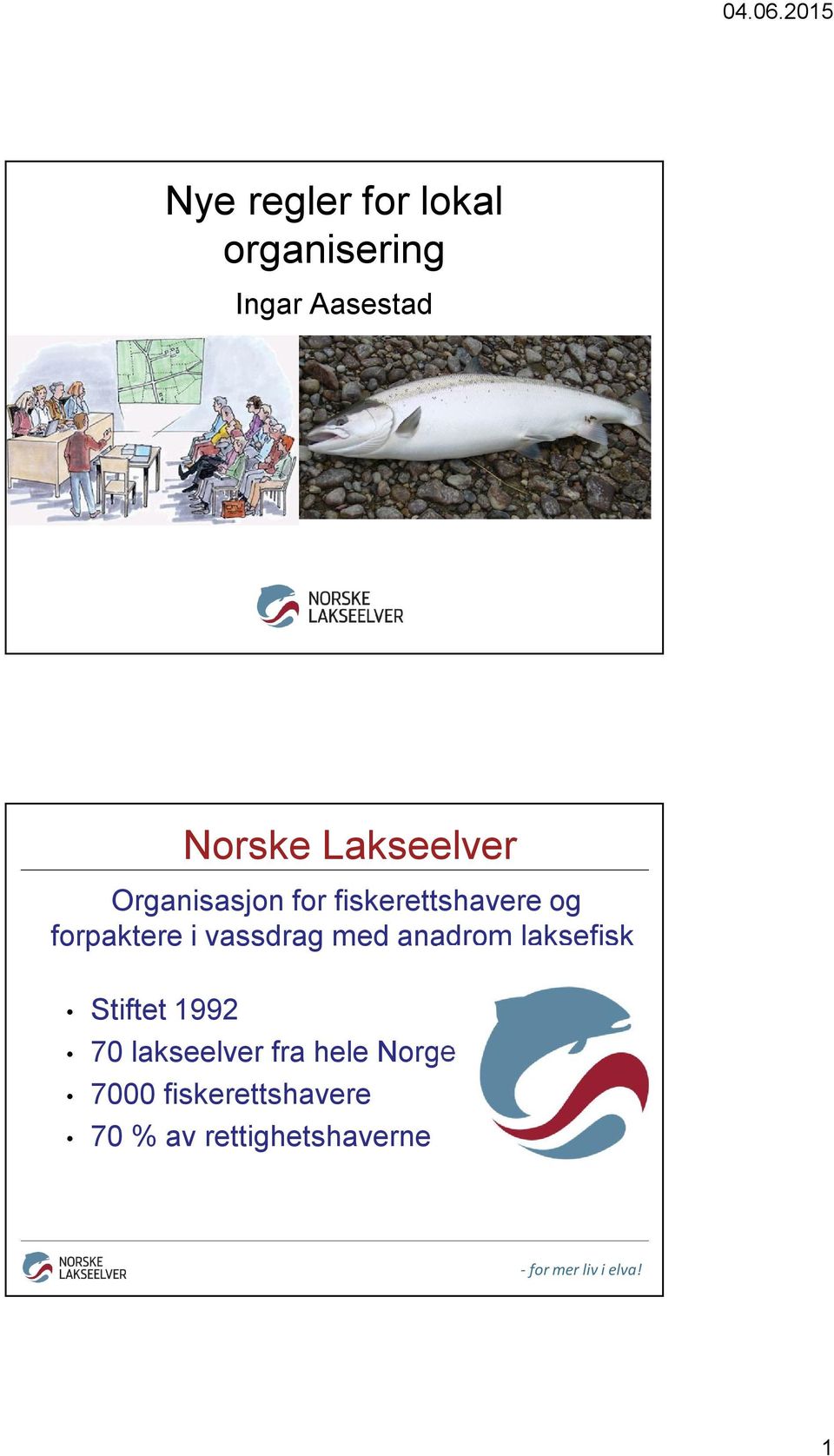 i vassdrag med anadrom laksefisk Stiftet 1992 70 lakseelver