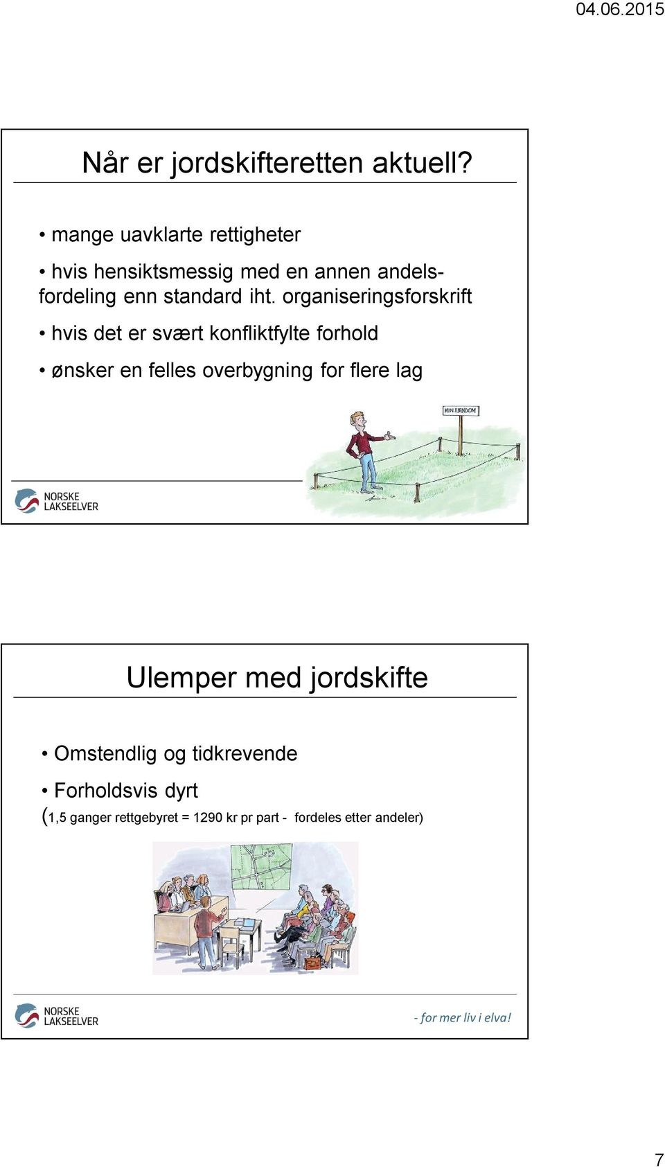 iht. organiseringsforskrift hvis det er svært konfliktfylte forhold ønsker en felles