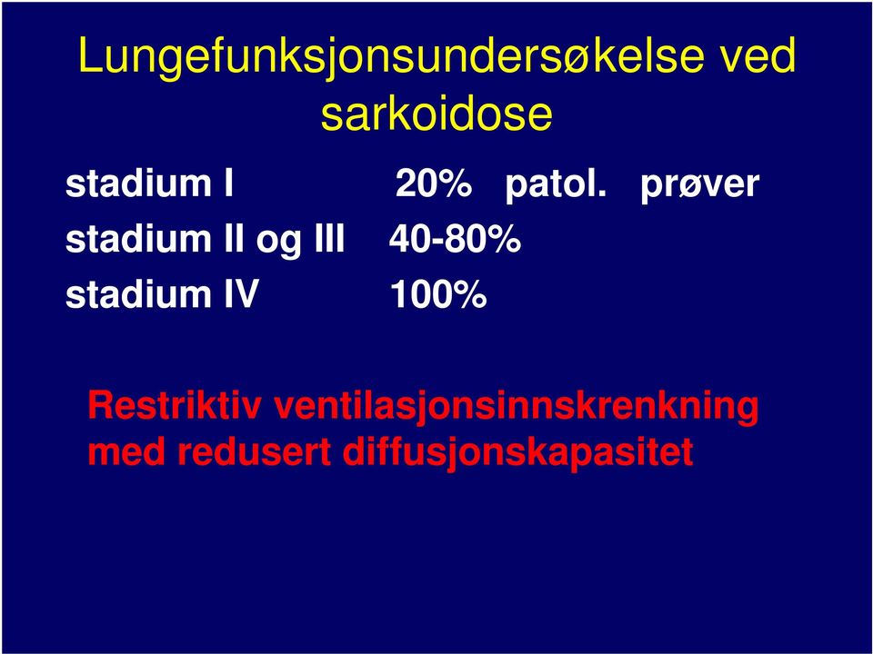 prøver stadium II og III 40-80% stadium IV