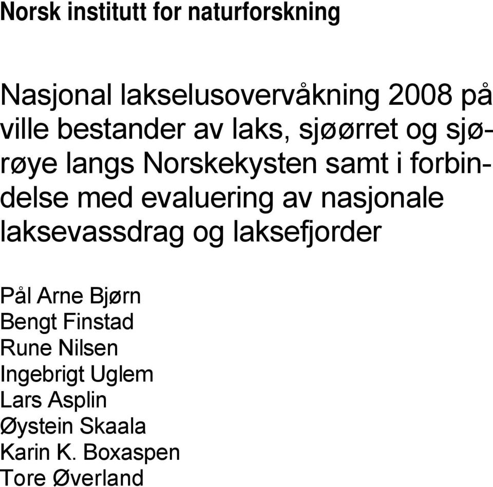 evaluering av nasjonale laksevassdrag og laksefjorder Pål Arne Bjørn Bengt