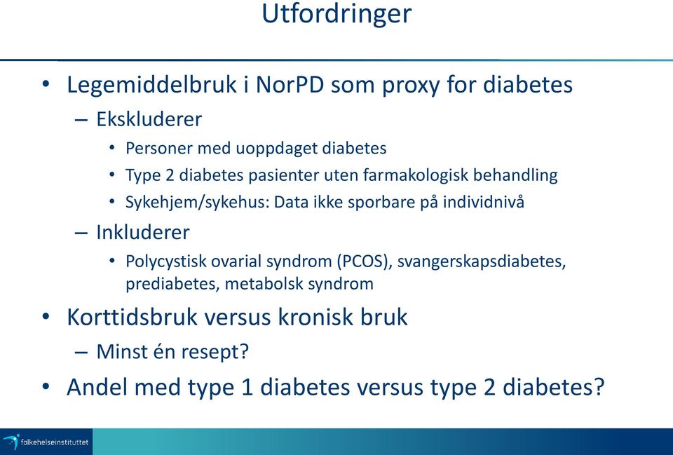 individnivå Inkluderer Polycystisk ovarial syndrom (PCOS), svangerskapsdiabetes, prediabetes,