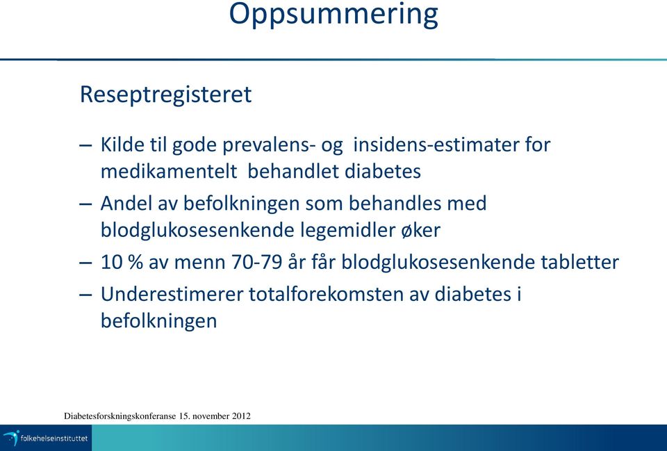 blodglukosesenkende legemidler øker 10 % av menn 70-79 år får blodglukosesenkende