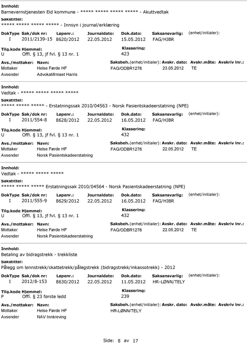 05.2012 TE Norsk asientskadeerstatning Betaling av bidragstrekk - trekkliste ålegg om lønnstrekk/skattetrekk/pålegstrekk (bidragstrekk/inkassotrekk) - 2012 2012/8-153 8630/2012 11.05.2012 HR-LØNN/TELY Offl.