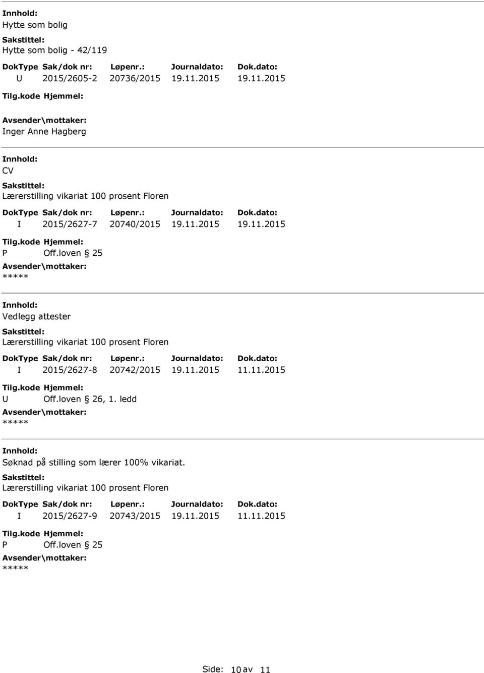 loven 25 Vedlegg attester Lærerstilling vikariat 100 prosent Floren 2015/2627-8 20742/2015 11.11.2015 Off.