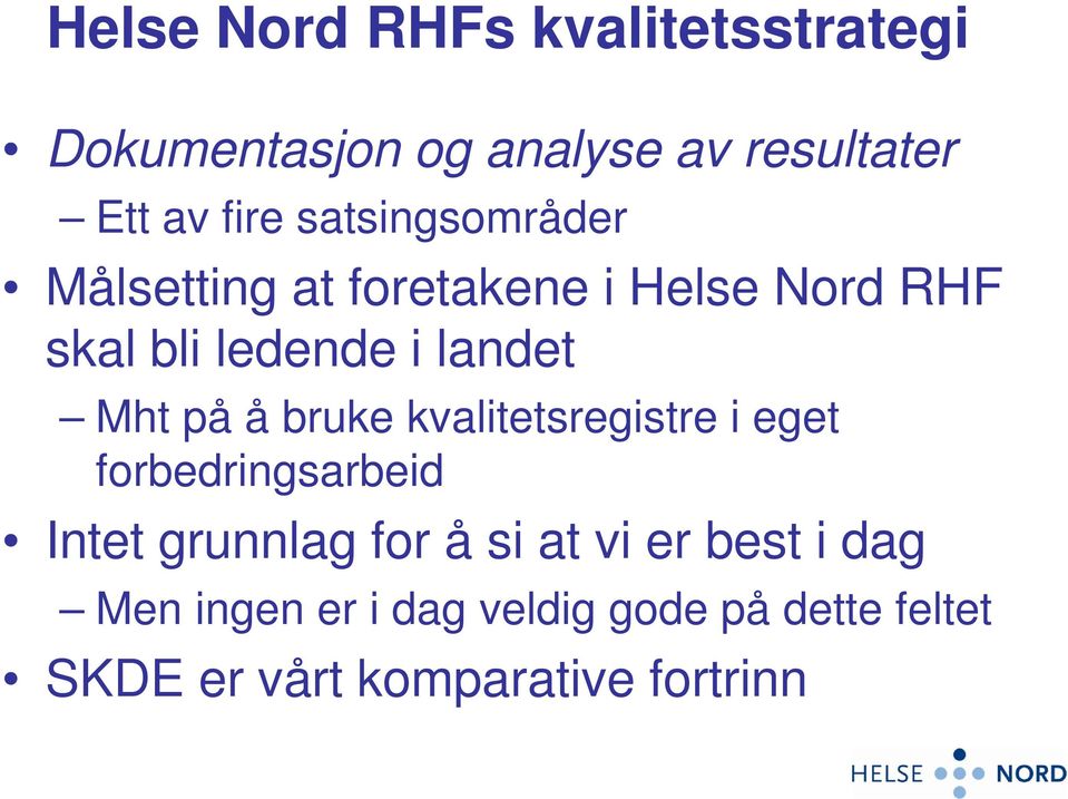 på å bruke kvalitetsregistre i eget forbedringsarbeid Intet grunnlag for å si at vi er