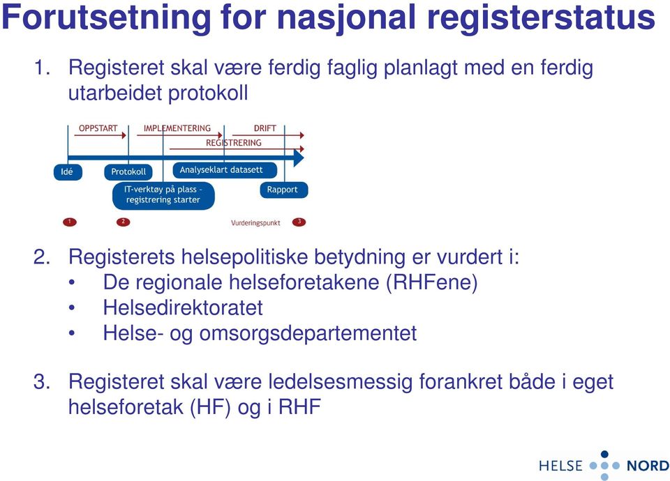 Registerets helsepolitiske betydning er vurdert i: De regionale helseforetakene