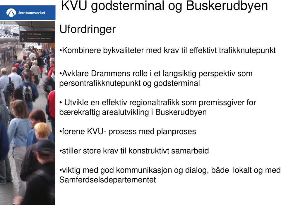 regionaltrafikk som premissgiver for bærekraftig arealutvikling i Buskerudbyen forene KVU- prosess med planproses