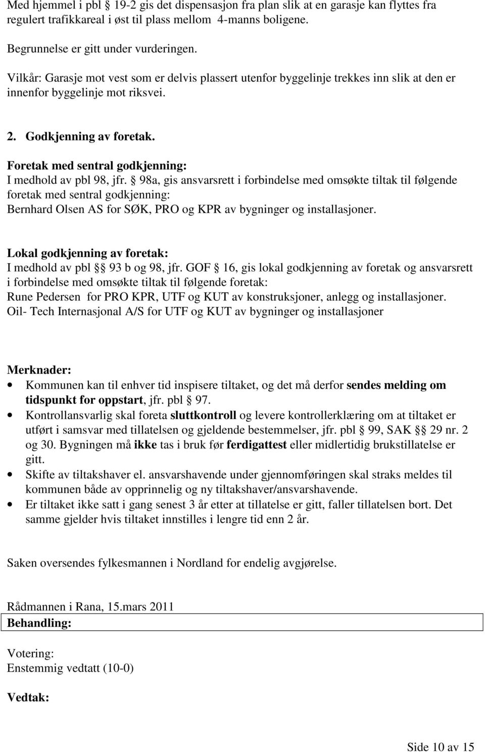 Foretak med sentral godkjenning: I medhold av pbl 98, jfr.