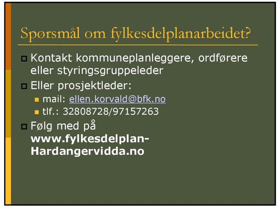 styringsgruppeleder Eller prosjektleder: mail: ellen.