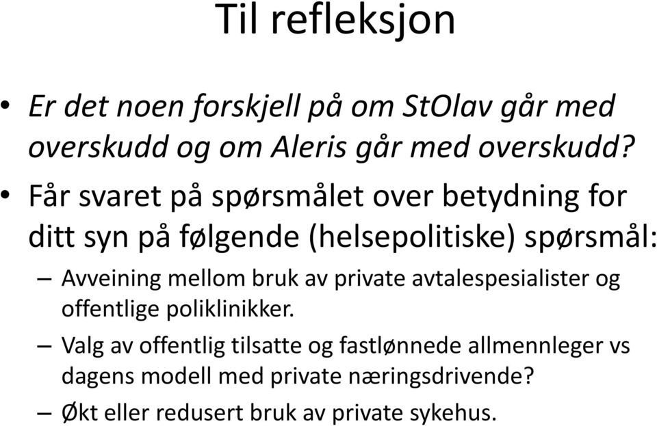 mellom bruk av private avtalespesialister og offentlige poliklinikker.