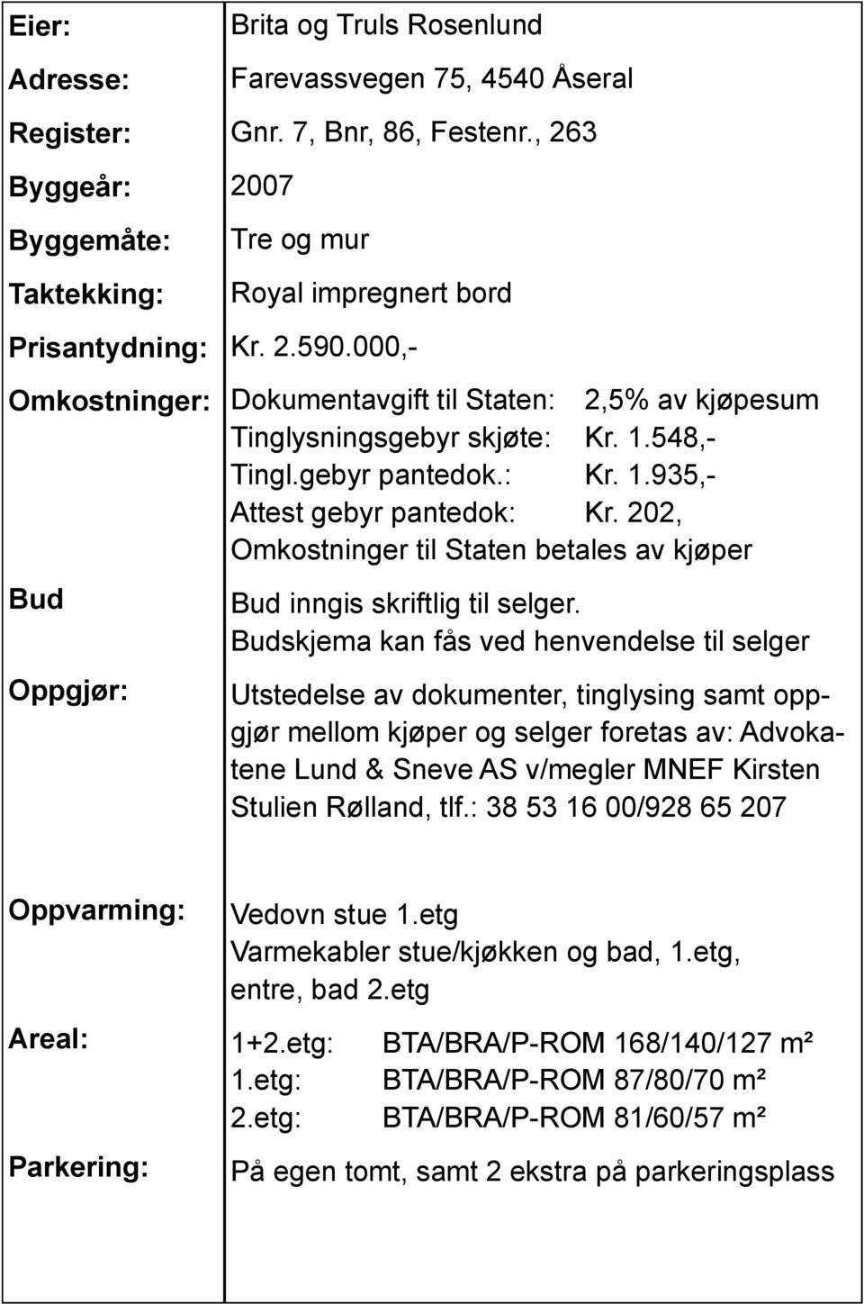 202, Omkostninger til Staten betales av kjøper Bud inngis skriftlig til selger.