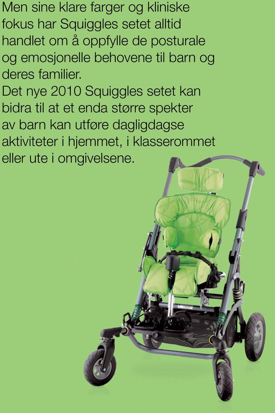 Det nye 2010 Squiggles setet kan bidra til at et enda større spekter av barn