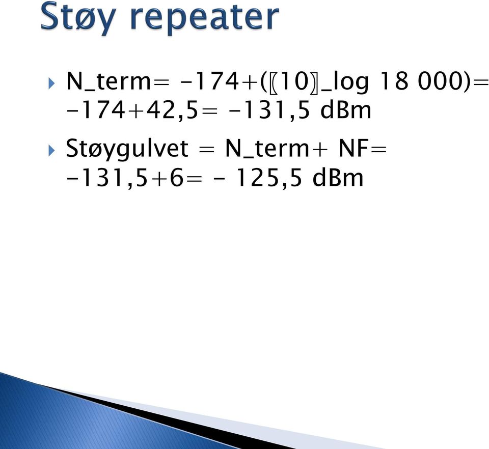 -131,5 dbm Støygulvet =