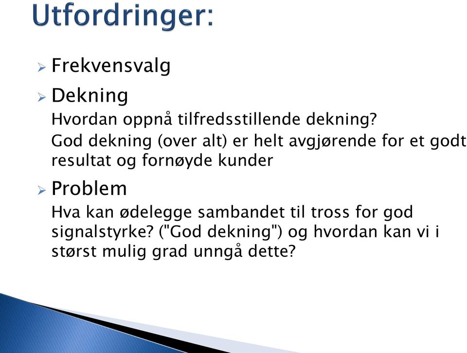 fornøyde kunder Problem Hva kan ødelegge sambandet til tross for god