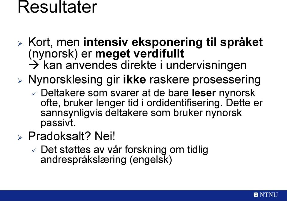 leser nynorsk ofte, bruker lenger tid i ordidentifisering.