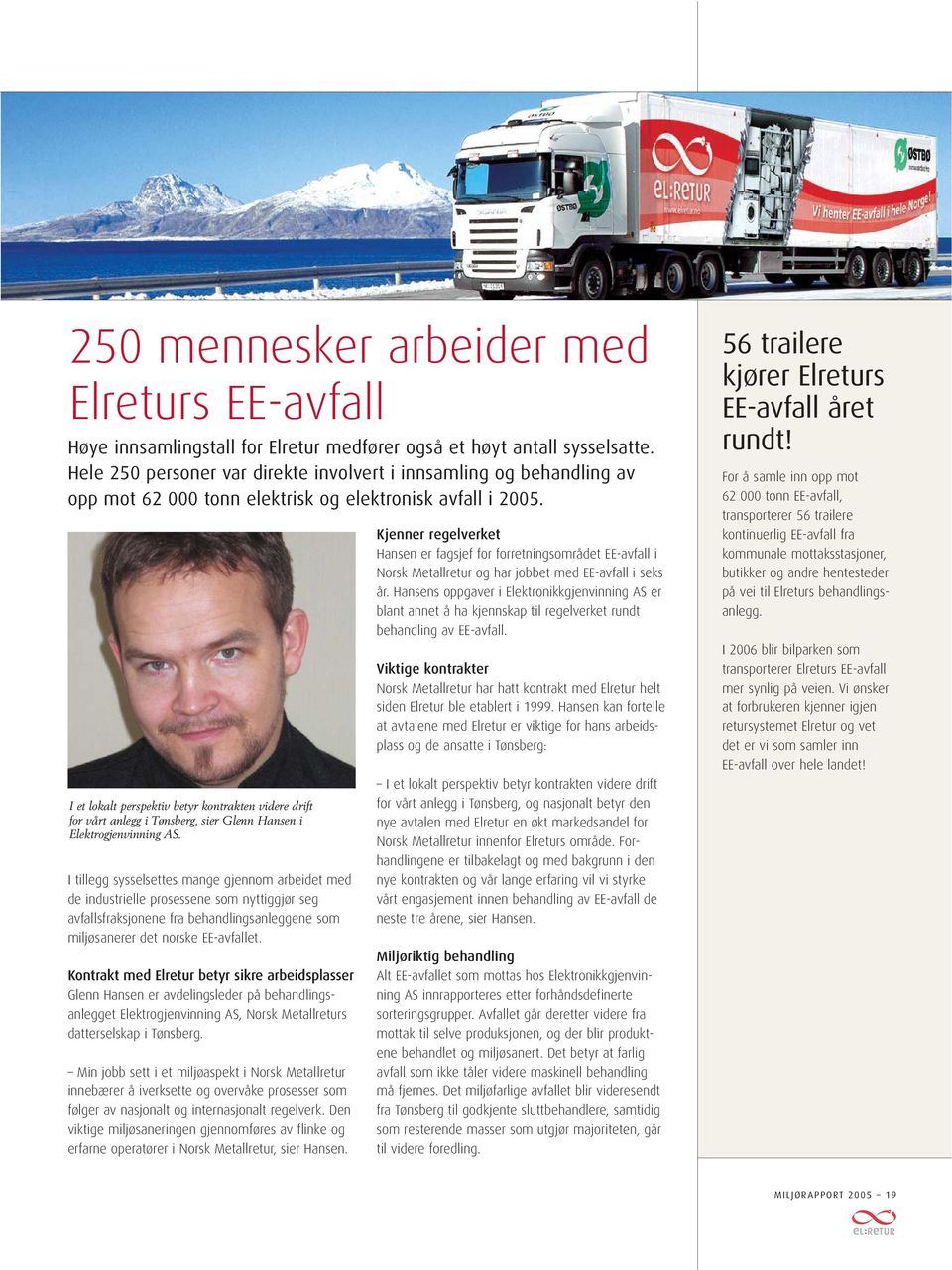 I et lokalt perspektiv betyr kontrakten videre drift for vårt anlegg i Tønsberg, sier Glenn Hansen i Elektrogjenvinning AS.