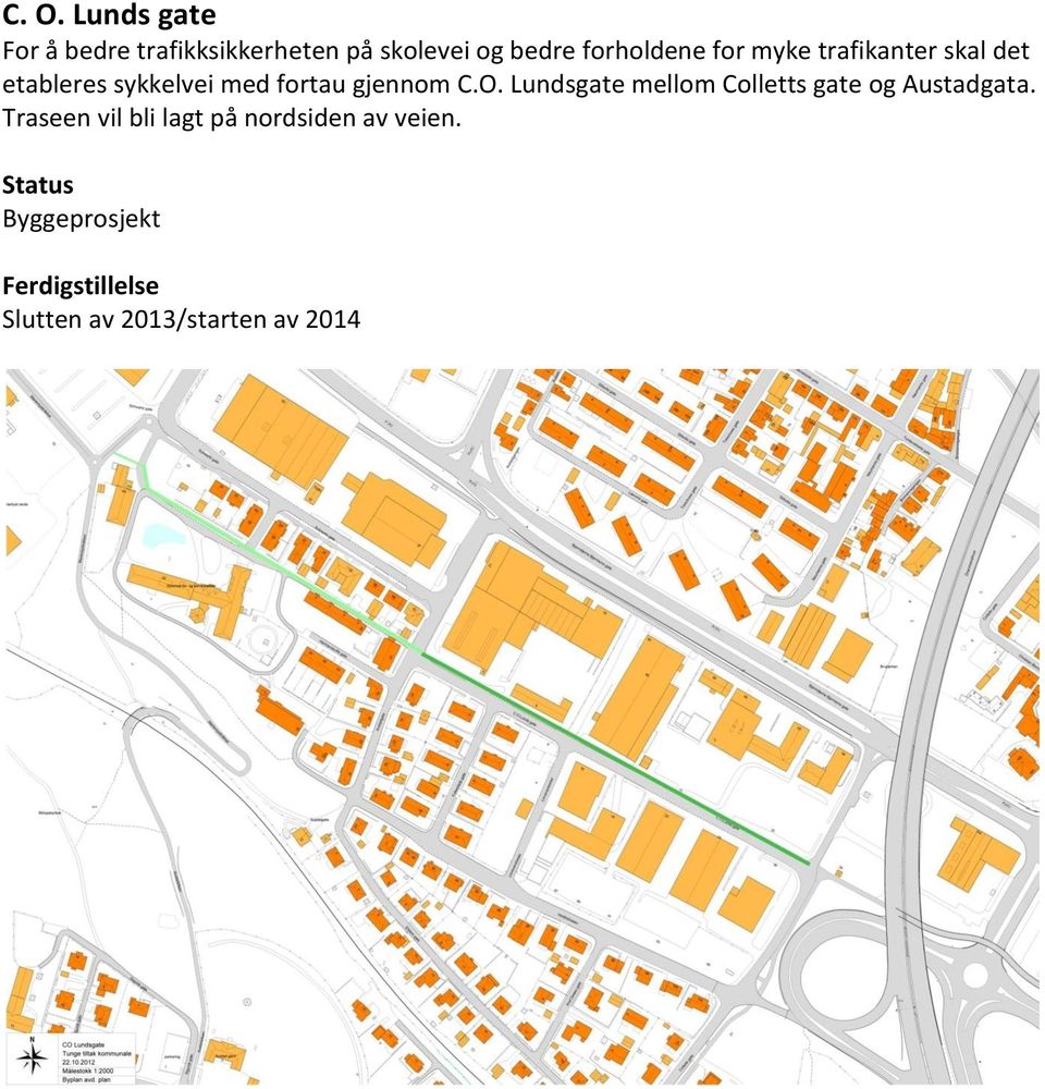 gjennom C.O. Lundsgate mellom Colletts gate og Austadgata.