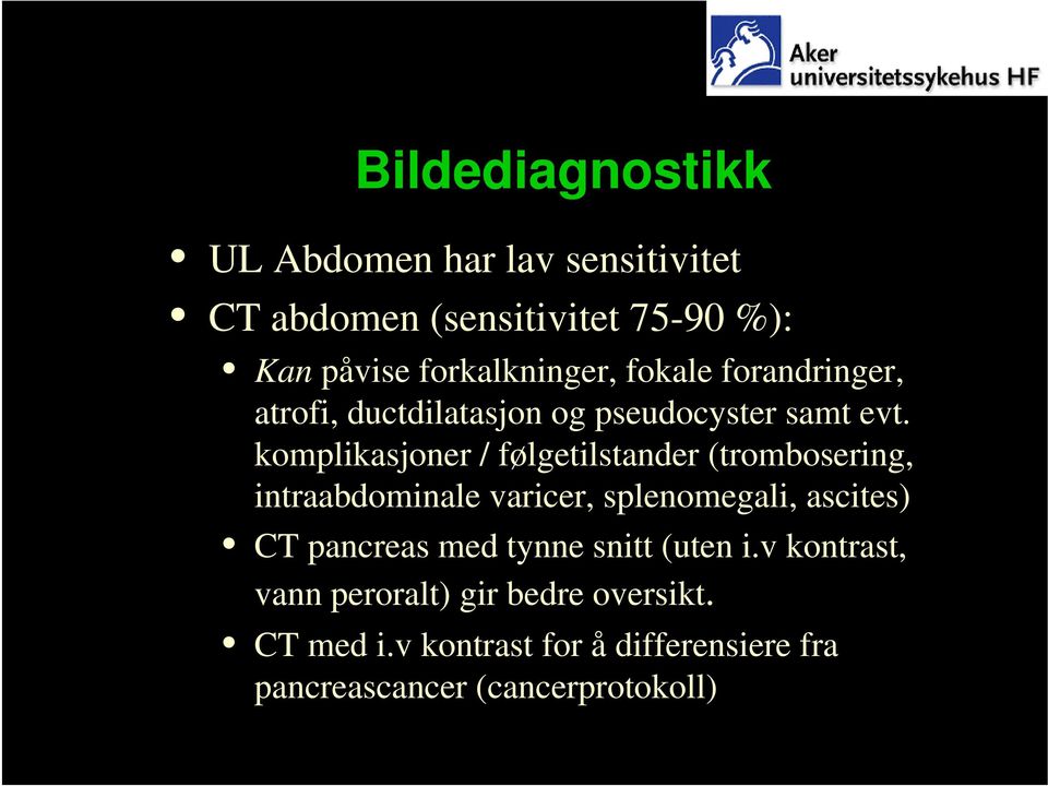 komplikasjoner / følgetilstander (trombosering, intraabdominale varicer, splenomegali, ascites) CT pancreas