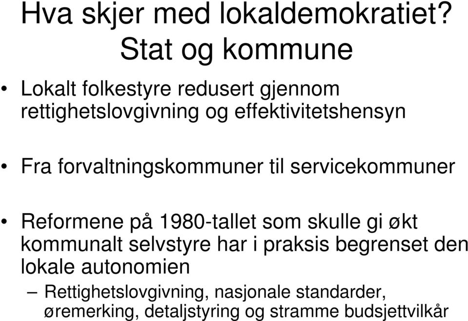 effektivitetshensyn Fra forvaltningskommuner til servicekommuner Reformene på 1980-tallet som