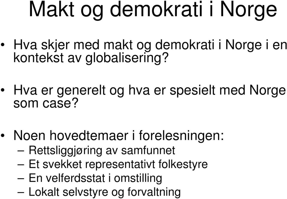 Hva er generelt og hva er spesielt med Norge som case?