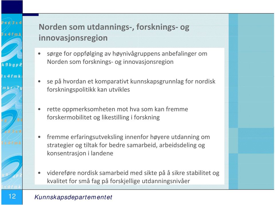 forskermobilitet og likestilling i forskning fremme erfaringsutveksling innenfor høyere utdanning om strategier og tiltak for bedre samarbeid,