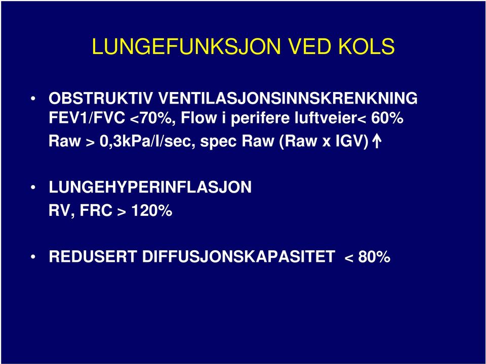 perifere luftveier< 60% Raw > 0,3kPa/l/sec, spec Raw