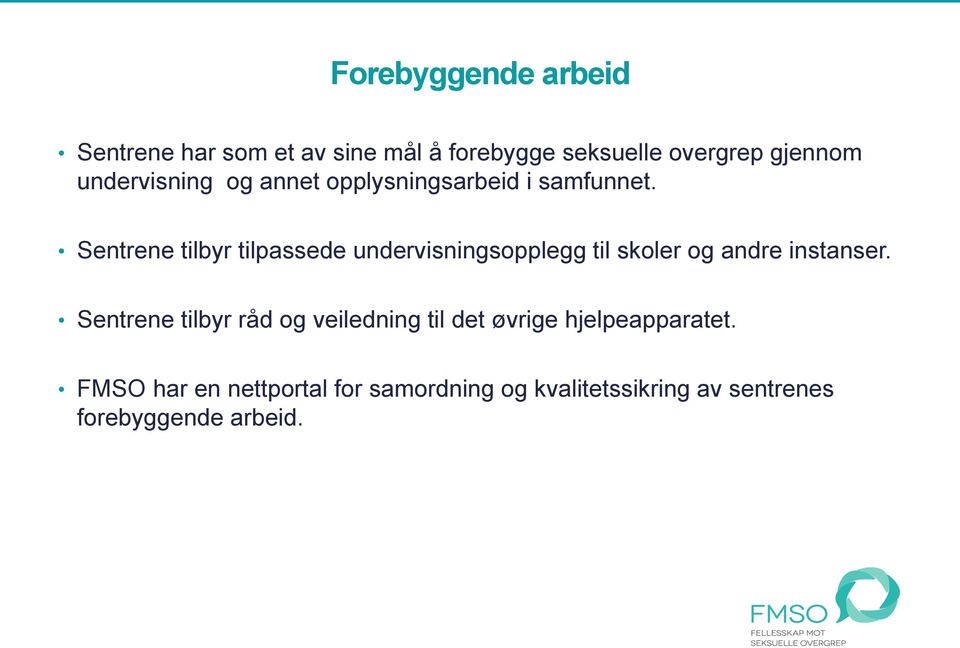 Sentrene tilbyr tilpassede undervisningsopplegg til skoler og andre instanser.