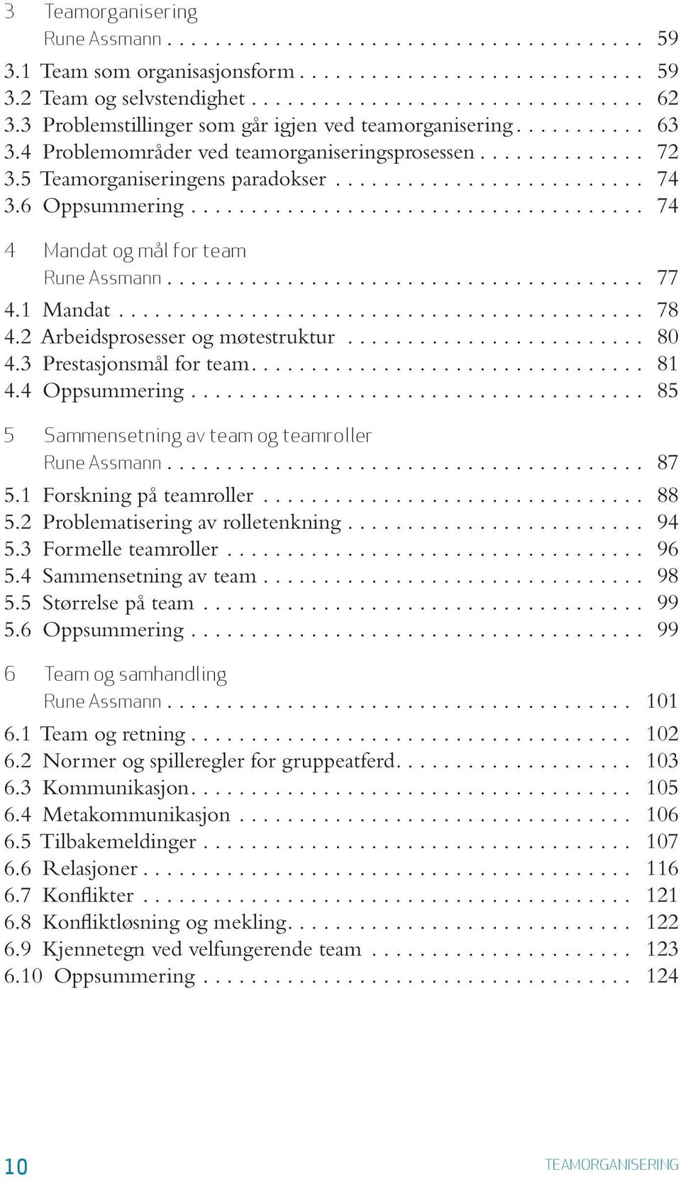 5 Team or ga ni se rin gens pa ra dok ser.......................... 74 3.6 Opp sum me ring...................................... 74 4 Man dat og mål for team Rune Assmann........................................ 77 4.