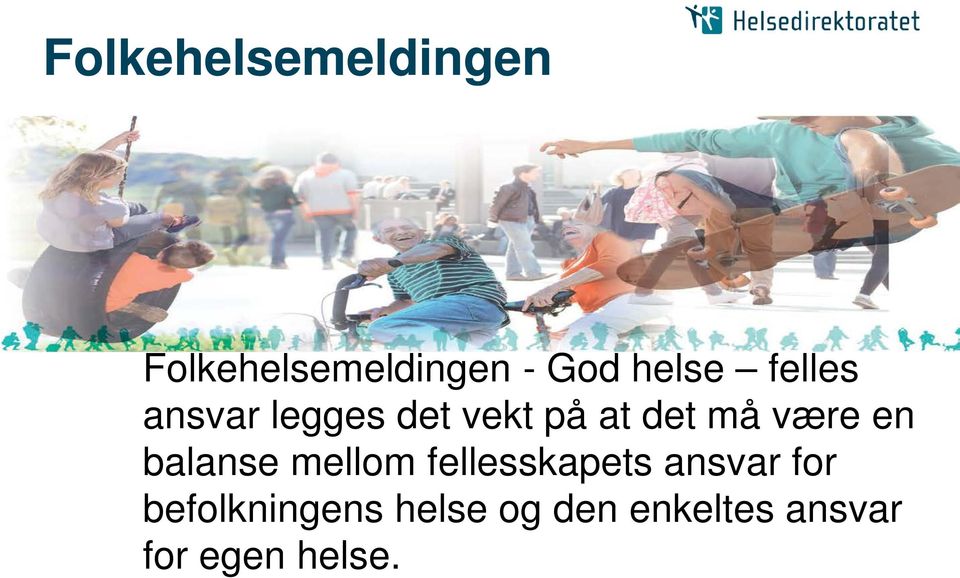 - God helse felles ansvar legges det vekt på at det må være