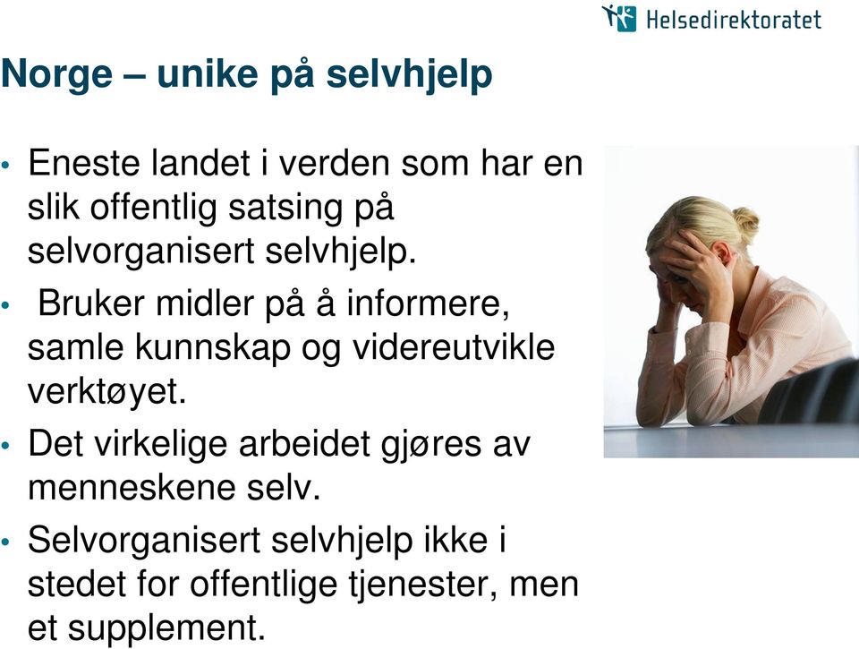 Bruker midler på å informere, samle kunnskap og videreutvikle verktøyet.