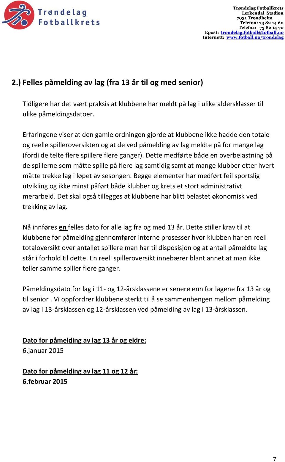 flere ganger). Dette medførte både en overbelastning på de spillerne som måtte spille på flere lag samtidig samt at mange klubber etter hvert måtte trekke lag i løpet av sesongen.