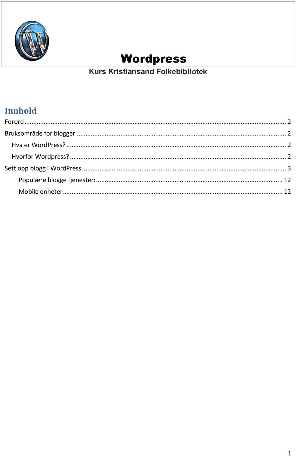 ... 2 Hvorfor Wordpress?... 2 Sett opp blogg i WordPress.