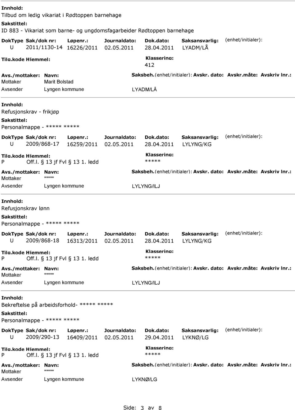 2009/868-17 16259/2011 LYLYNG/KG LYLYNG/LJ Refusjonskrav lønn ersonalmappe - 2009/868-18 16313/2011