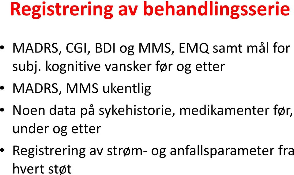 kognitive vansker før og etter MADRS, MMS ukentlig Noen data