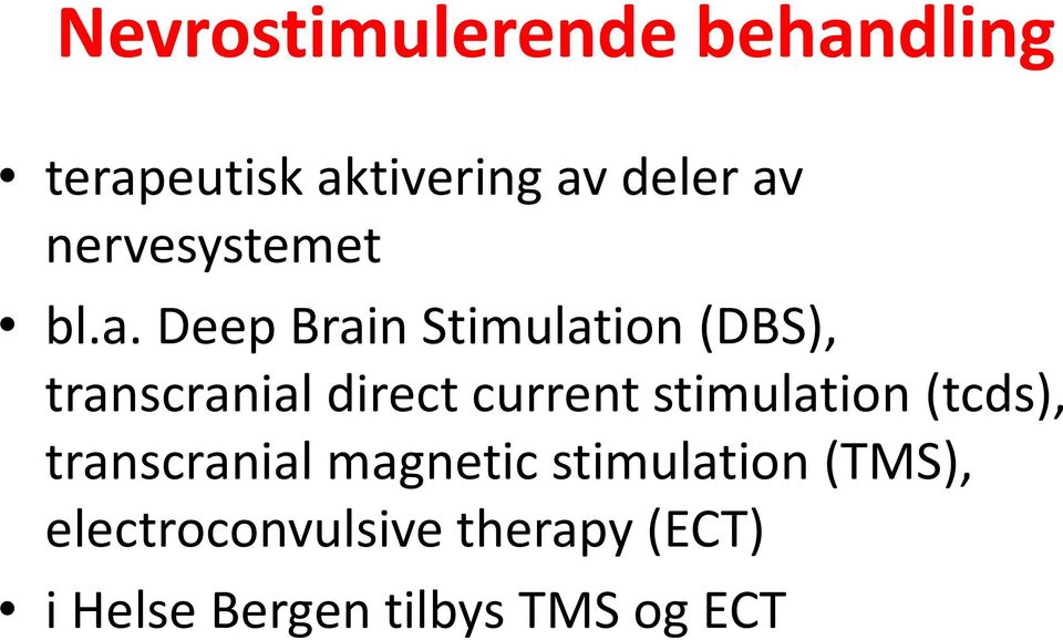 Deep Brain Stimulation (DBS), transcranial direct current