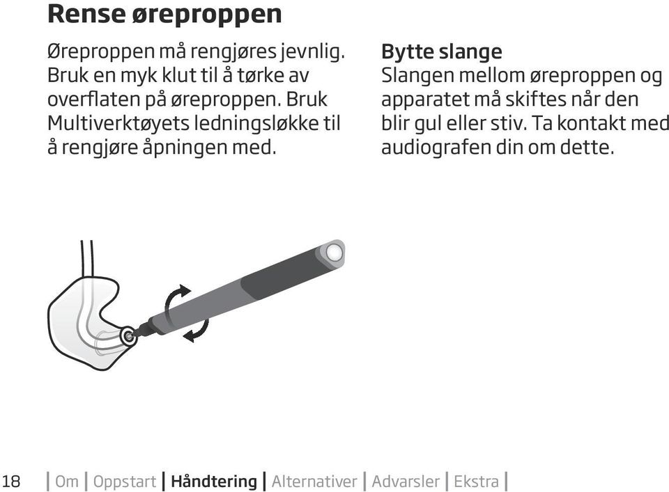 Bruk Multiverktøyets ledningsløkke til å rengjøre åpningen med.