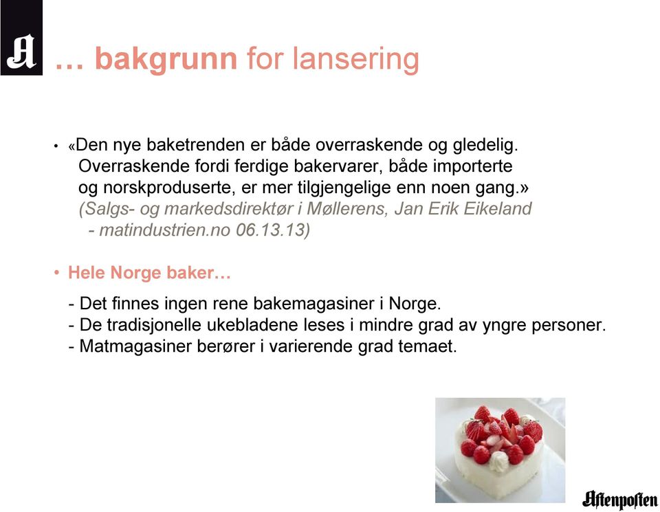 » (Salgs- og markedsdirektør i Møllerens, Jan Erik Eikeland - matindustrien.no 06.13.