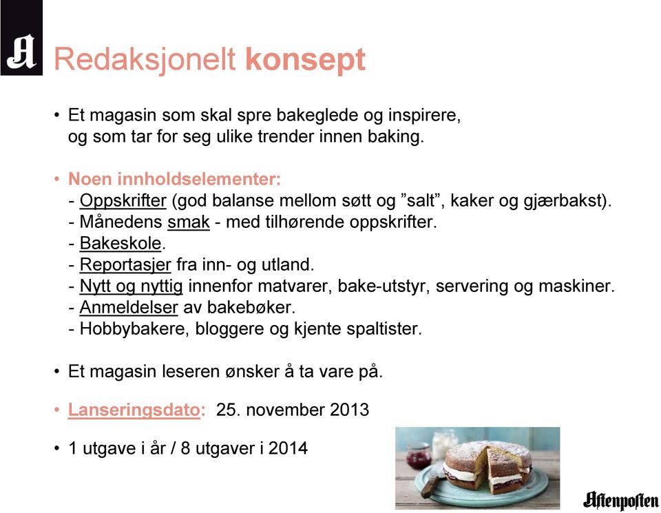 - Bakeskole. - Reportasjer fra inn- og utland. - Nytt og nyttig innenfor matvarer, bake-utstyr, servering og maskiner.