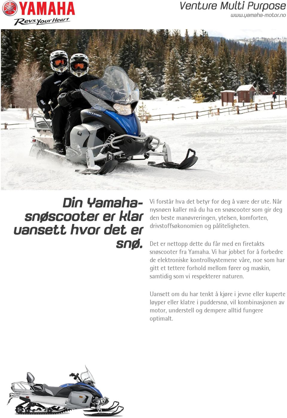 Det er nettopp dette du får med en firetakts snøscooter fra Yamaha.