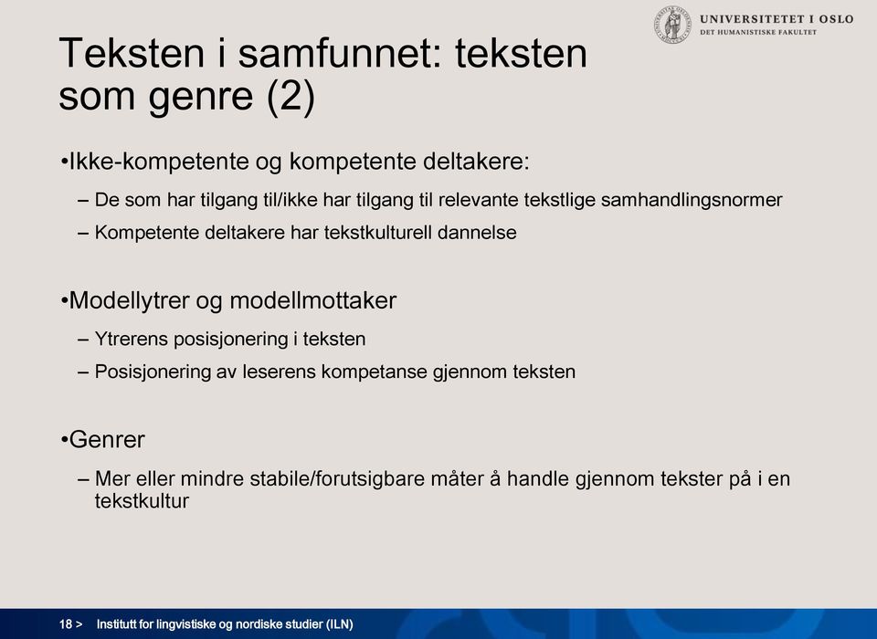 modellmottaker Ytrerens posisjonering i teksten Posisjonering av leserens kompetanse gjennom teksten Genrer Mer eller