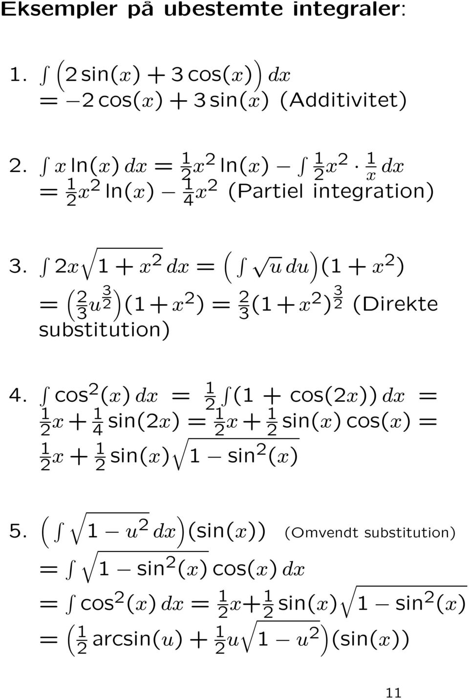 + d = ( ) u du ( + ) = ( u ) ( + ) = ( + ) (Direkte substitution) 4.